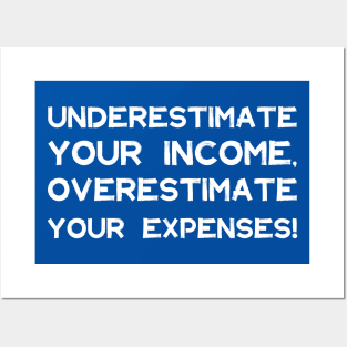 Underestimate Your Income, Overestimate Your Expenses! | Money | Budget | Quotes | Royal Blue Posters and Art